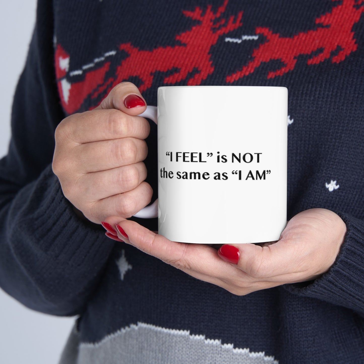 I Feel is Not the same as I Am 11oz Ceramic Mug