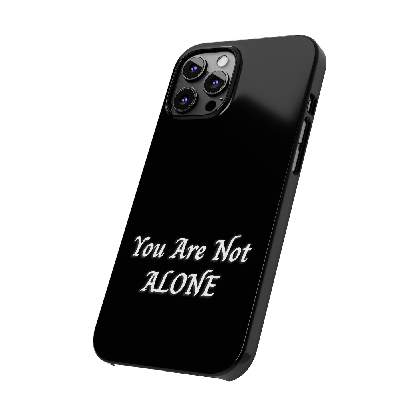 You Are Not Alone Slim Phone Cases