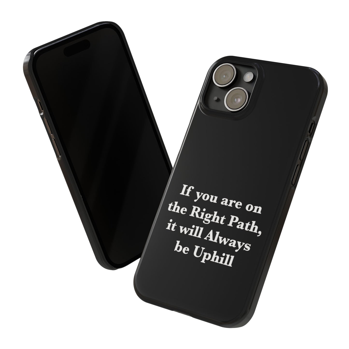 If You are on the Right Path it will Always be Uphill Slim Phone Cases