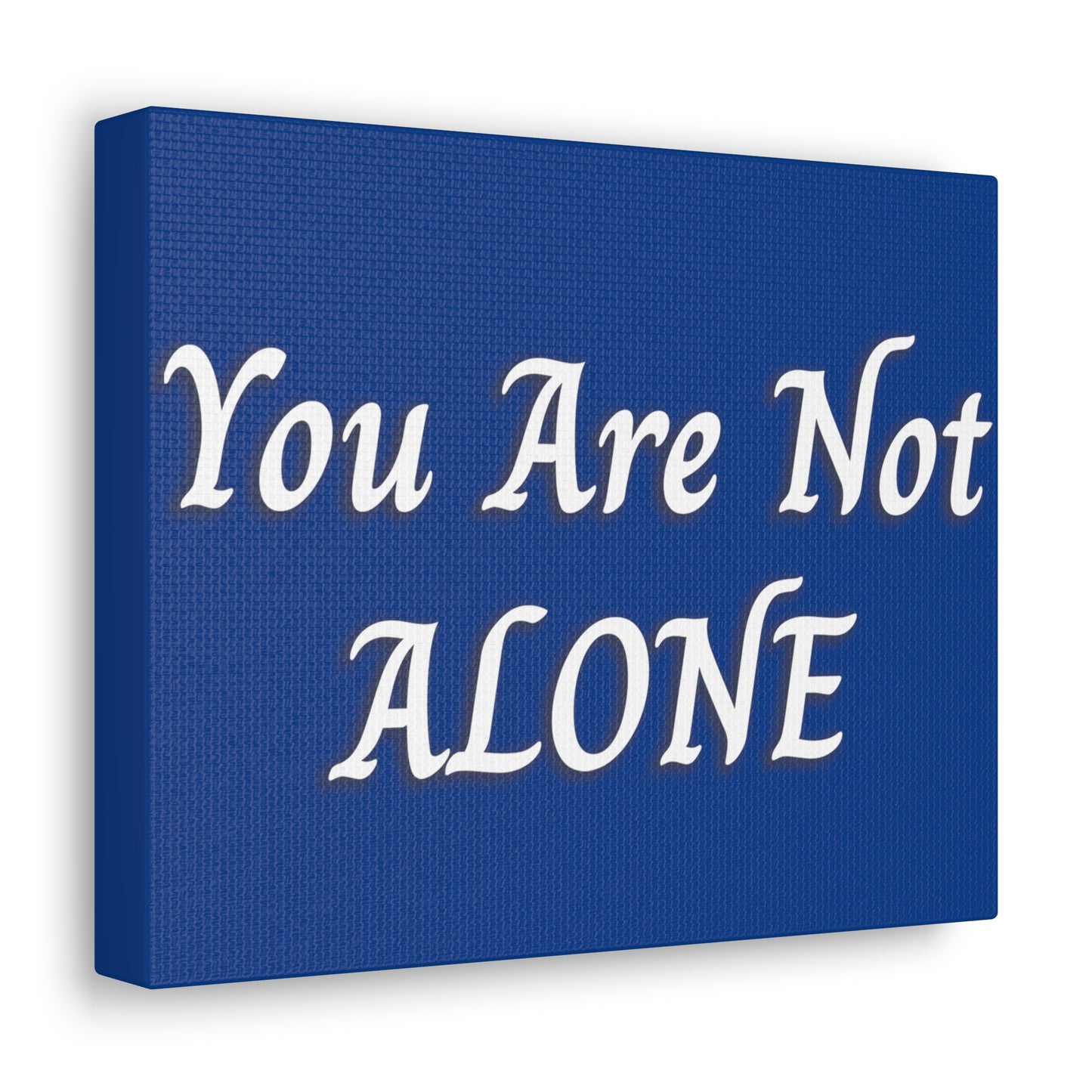 You Are Not Alone Canvas Gallery Wraps