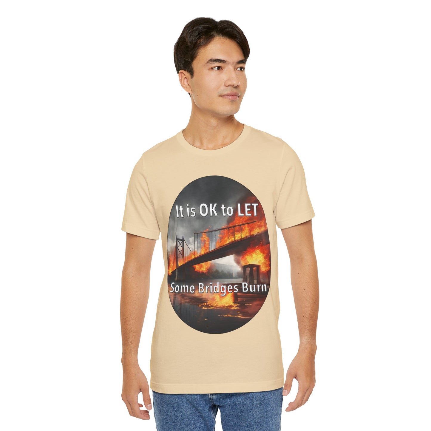 It is OK to let some Bridges Burn T-Shirt