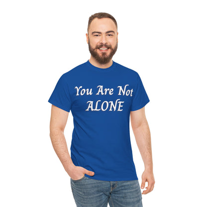 You Are Not Alone Unisex Heavy Cotton Tee