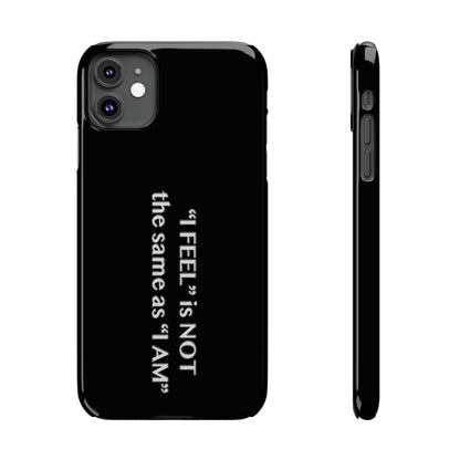 I Feel is Not the same as I Am Slim Phone Cases