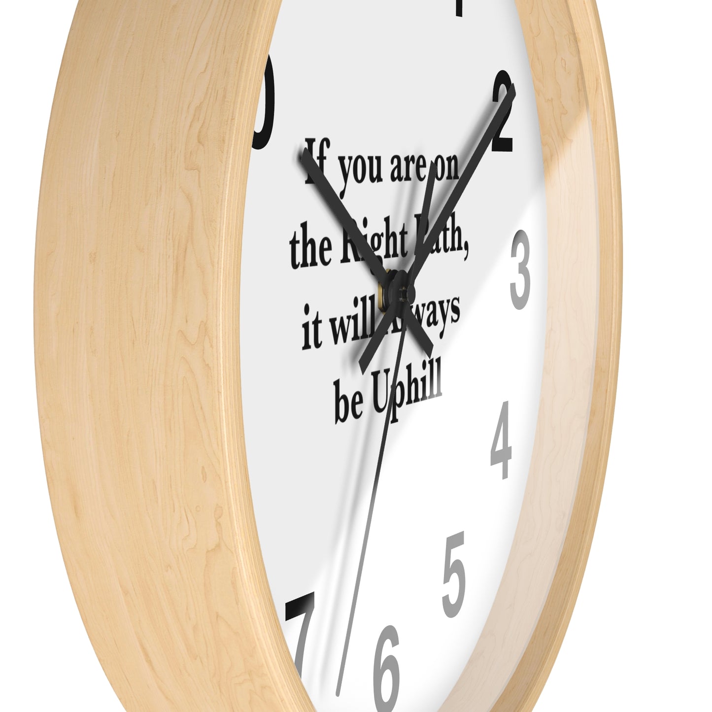 If You are on the Right Path it will Always be Uphill Wall Clock