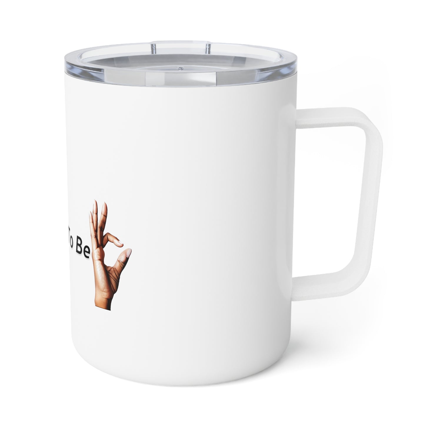 It's OK Not To Be OK Hands 10oz Insulated Coffee Mug