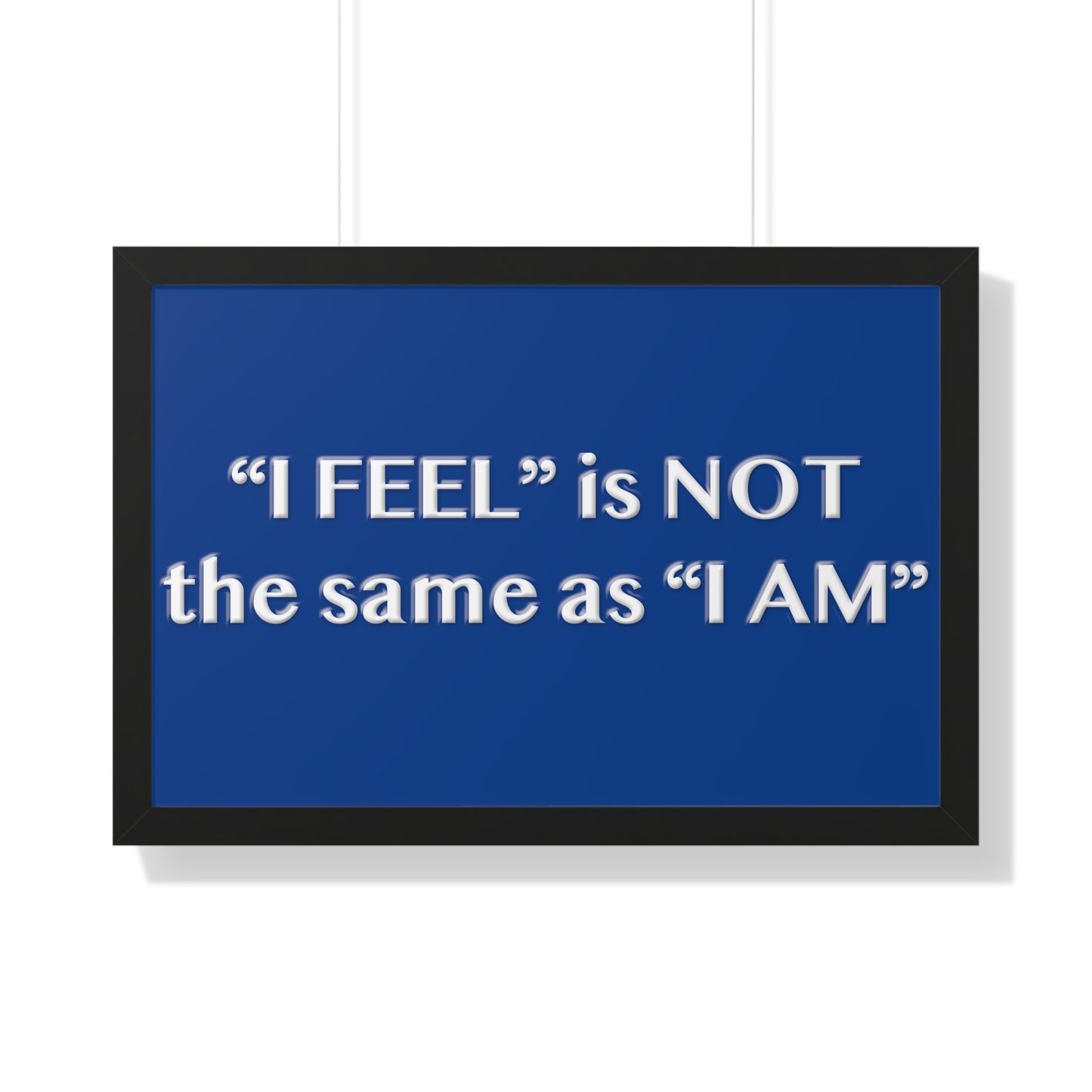 I Feel is Not the same as I Am Framed Horizontal Poster