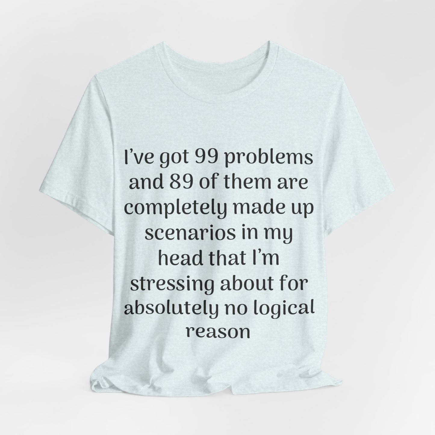 99 Problems T-Shirt