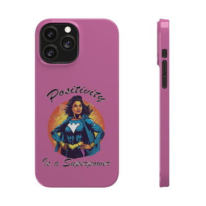 Positivity is a Superpower Female Superhero Slim Phone Cases