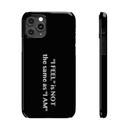 I Feel is Not the same as I Am Slim Phone Cases