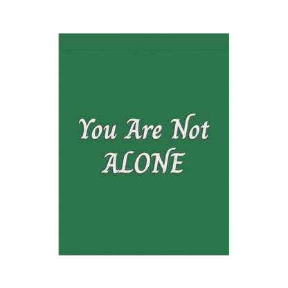 You Are Not Alone Garden & House Banner