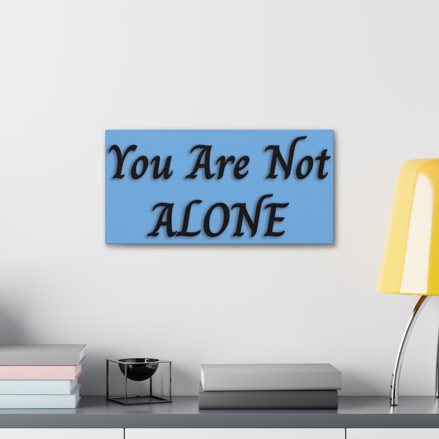 You Are Not Alone Canvas Gallery Wraps