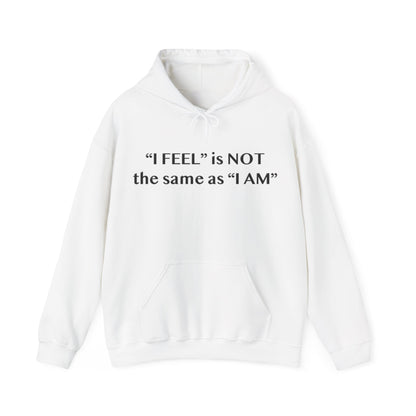 I Feel is Not the same as I Am Heavy Blend™ Hooded Sweatshirt