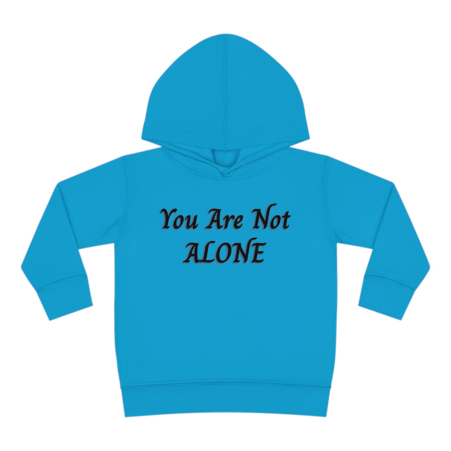 You Are Not Alone Toddler Pullover Fleece Hoodie