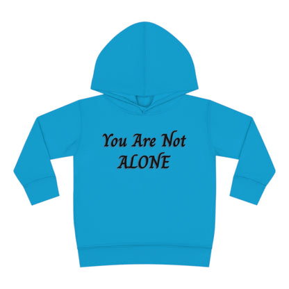 You Are Not Alone Toddler Pullover Fleece Hoodie