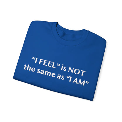 I Feel is Not the same as I Am Unisex Heavy Blend™ Crewneck Sweatshirt