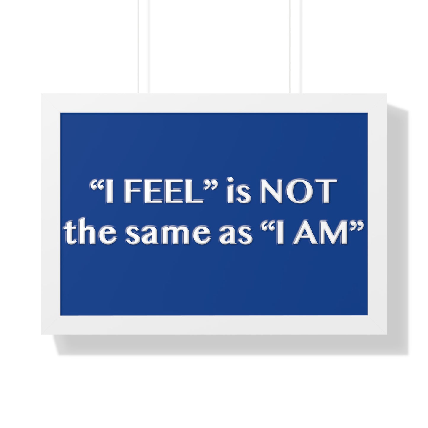 I Feel is Not the same as I Am Framed Horizontal Poster