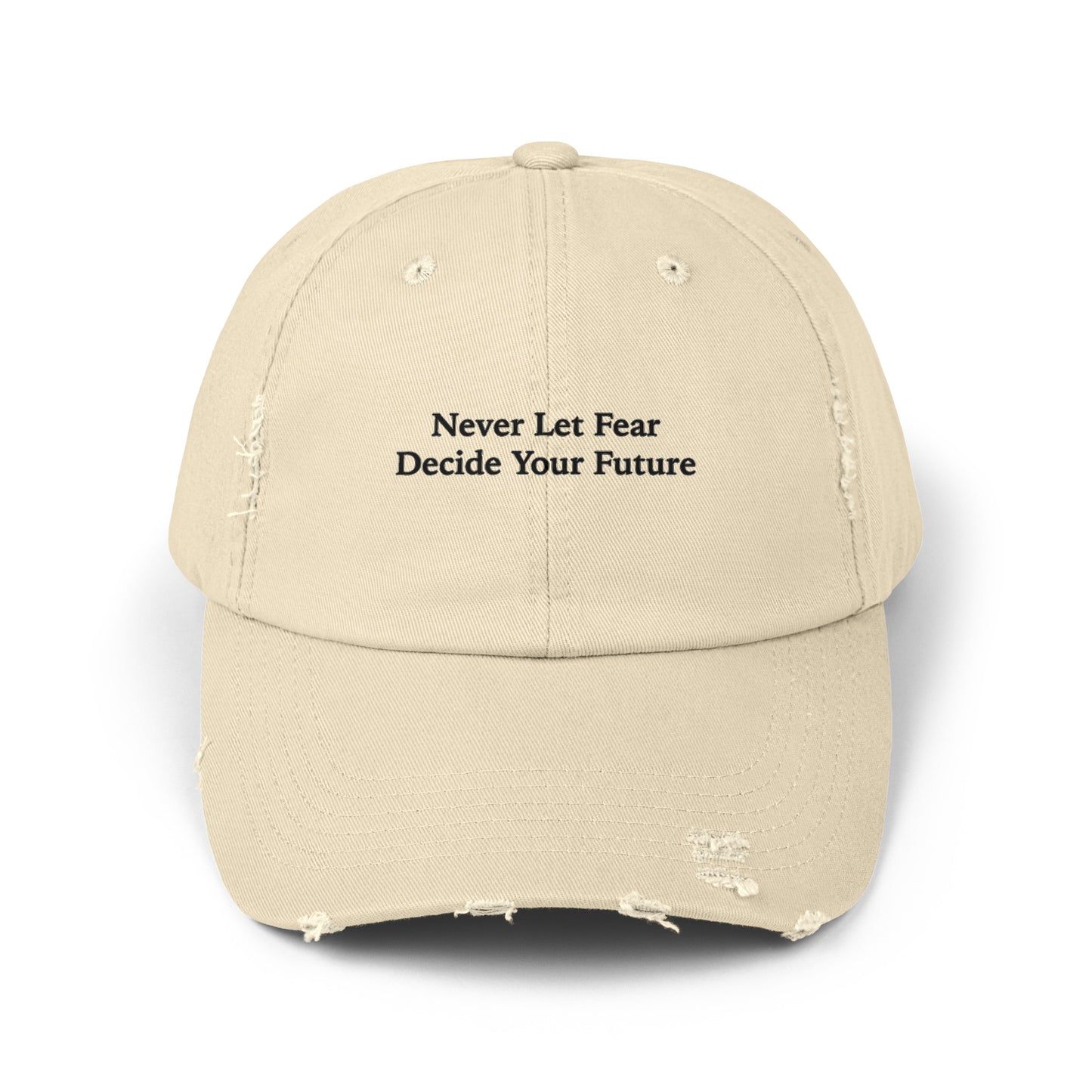 Never Let Fear Decide Your Future Unisex Distressed Cap