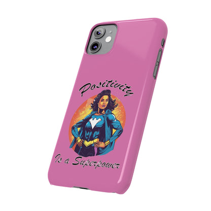 Positivity is a Superpower Female Superhero Slim Phone Cases