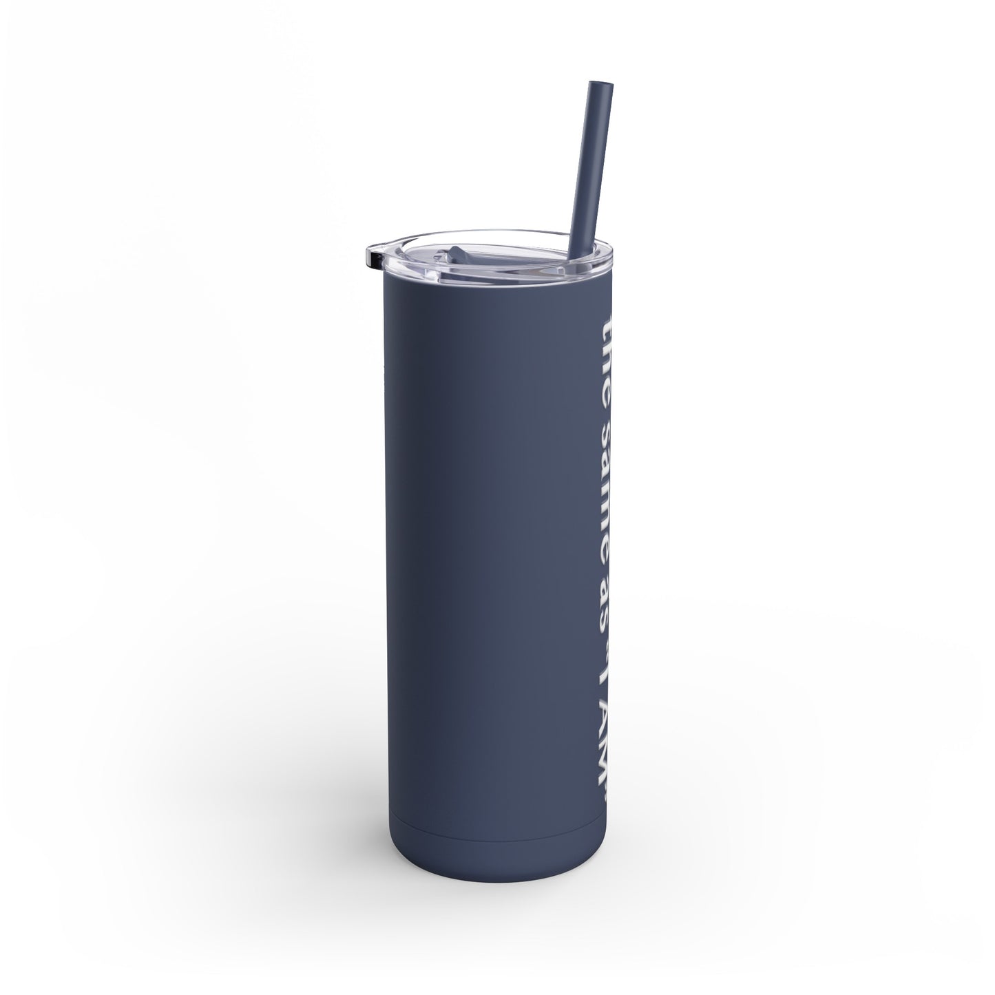 I Feel is Not the same as I Am Skinny Matte Tumbler, 20oz