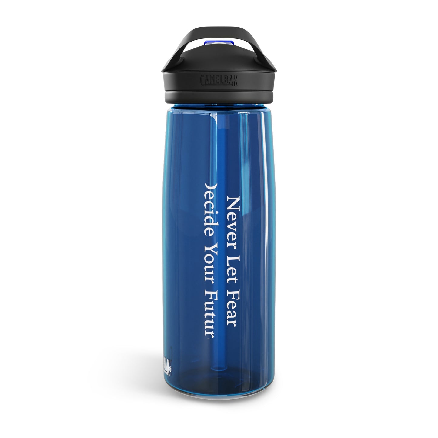 Never Let Fear Decide Your Future CamelBak Eddy® Water Bottle