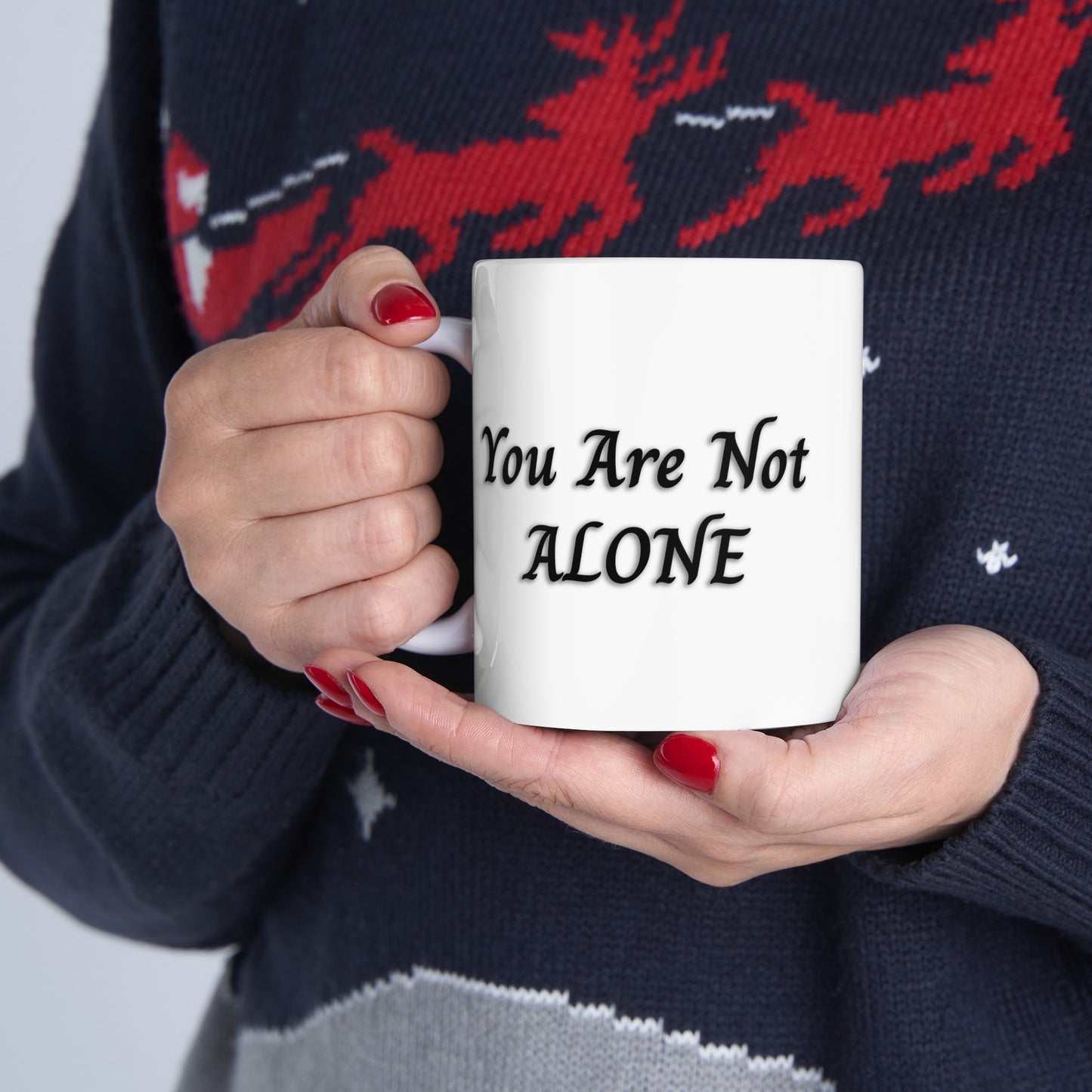 You Are Not Alone 11oz Ceramic Mug