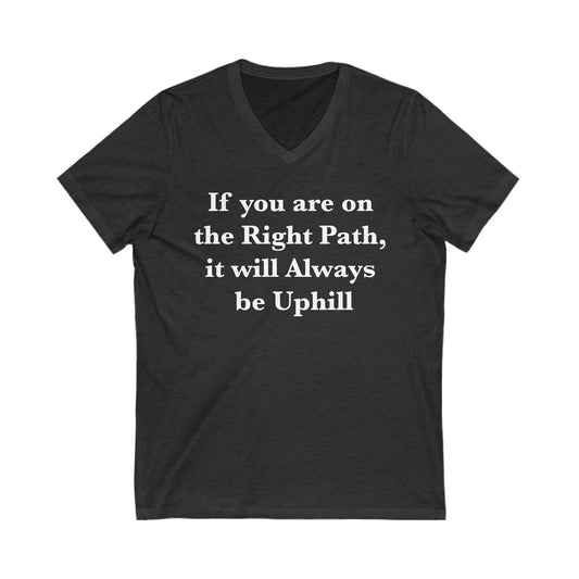 If You are on the Right Path it will Always be Uphill Jersey Short Sleeve V-Neck Tee