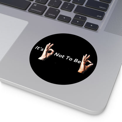 It's OK Not To Be OK Round Vinyl Stickers