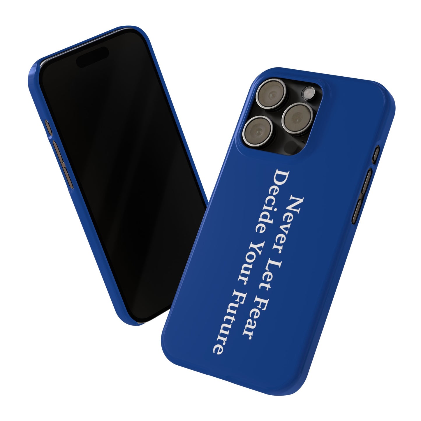 Never Let Fear Decide Your Future Slim Phone Cases