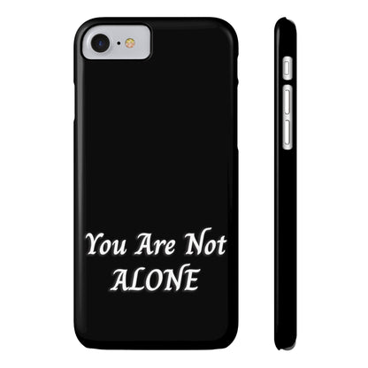 You Are Not Alone Slim Phone Cases