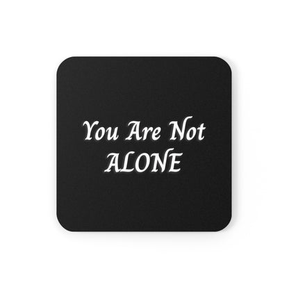 You Are Not Alone Cork Back Coaster