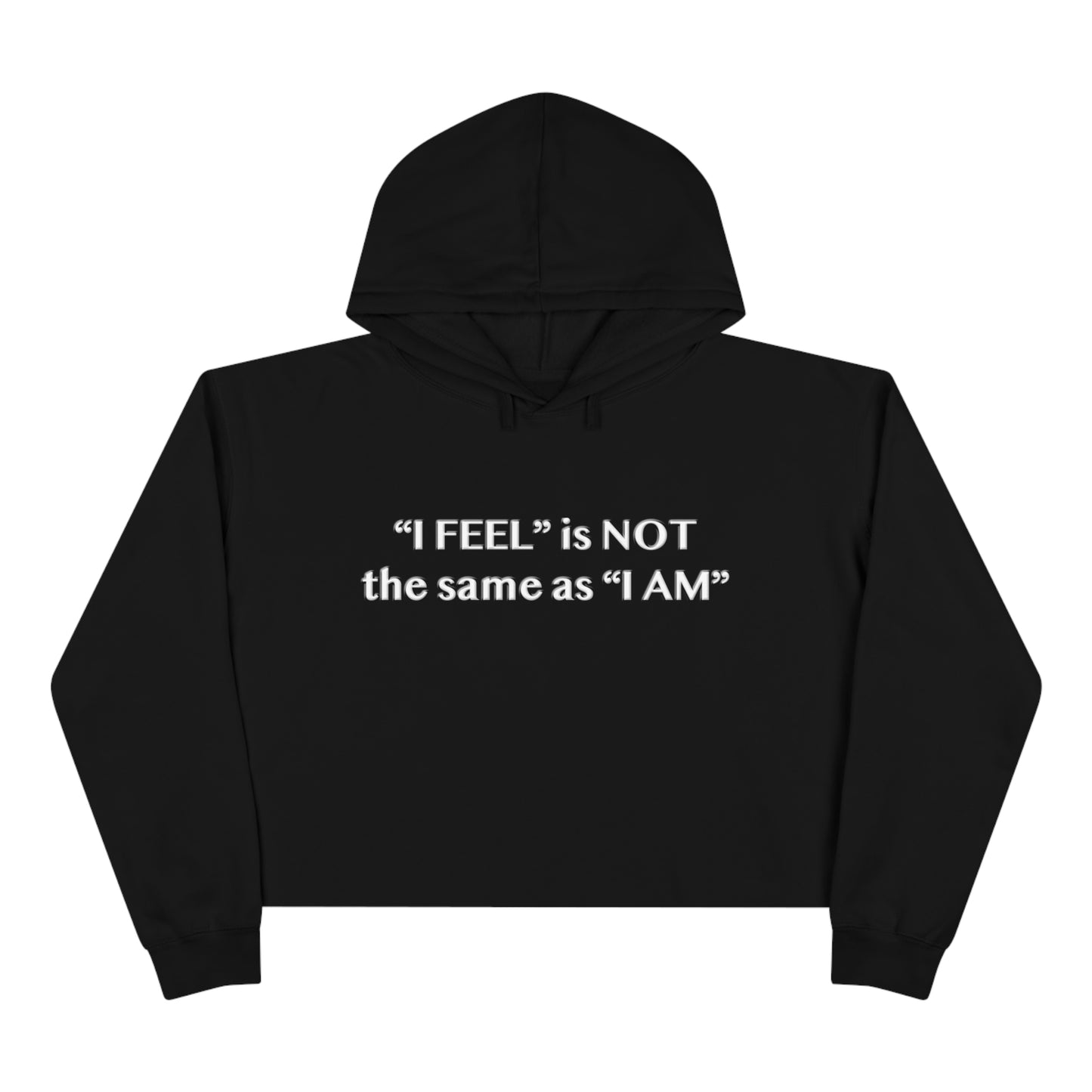 I Feel is Not the same as I Am Crop Hoodie