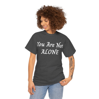 You Are Not Alone Unisex Heavy Cotton Tee