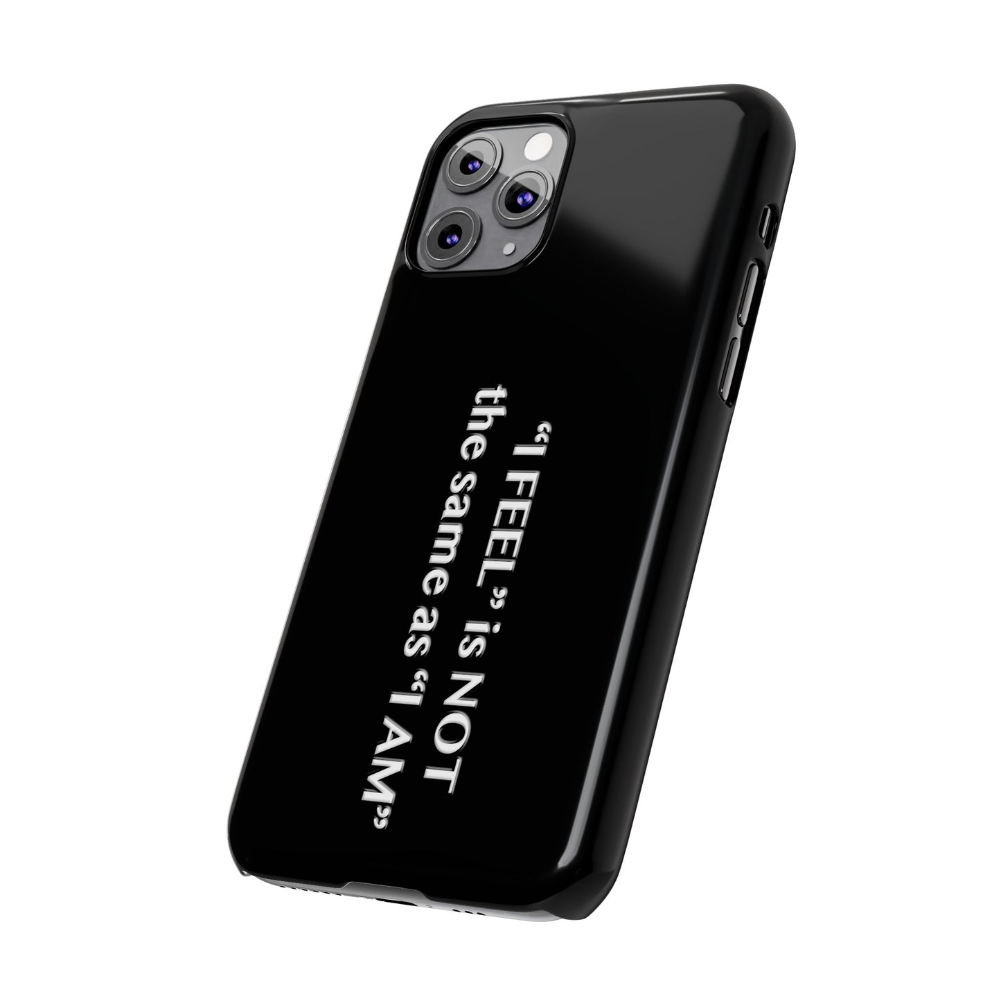 I Feel is Not the same as I Am Slim Phone Cases