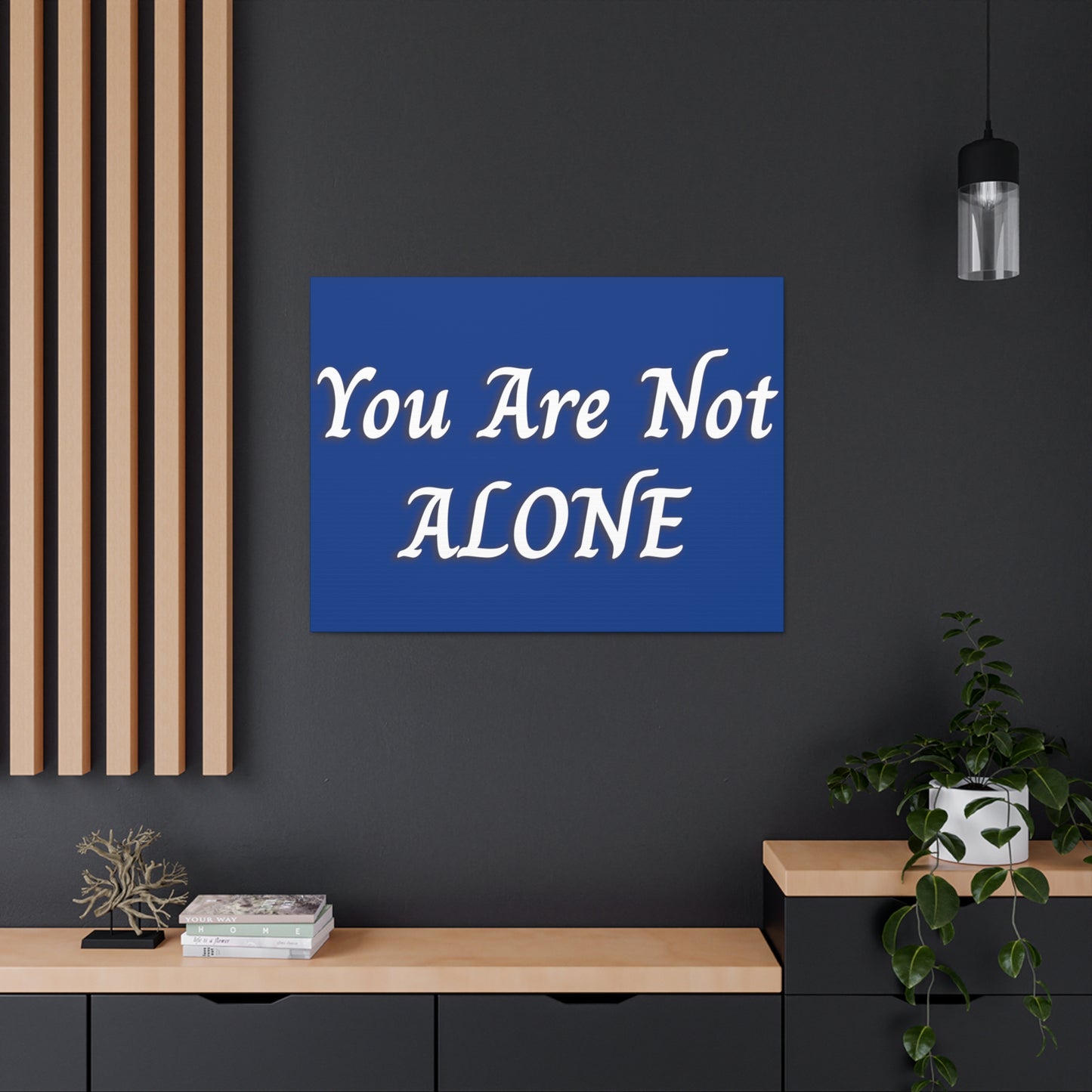 You Are Not Alone Canvas Gallery Wraps