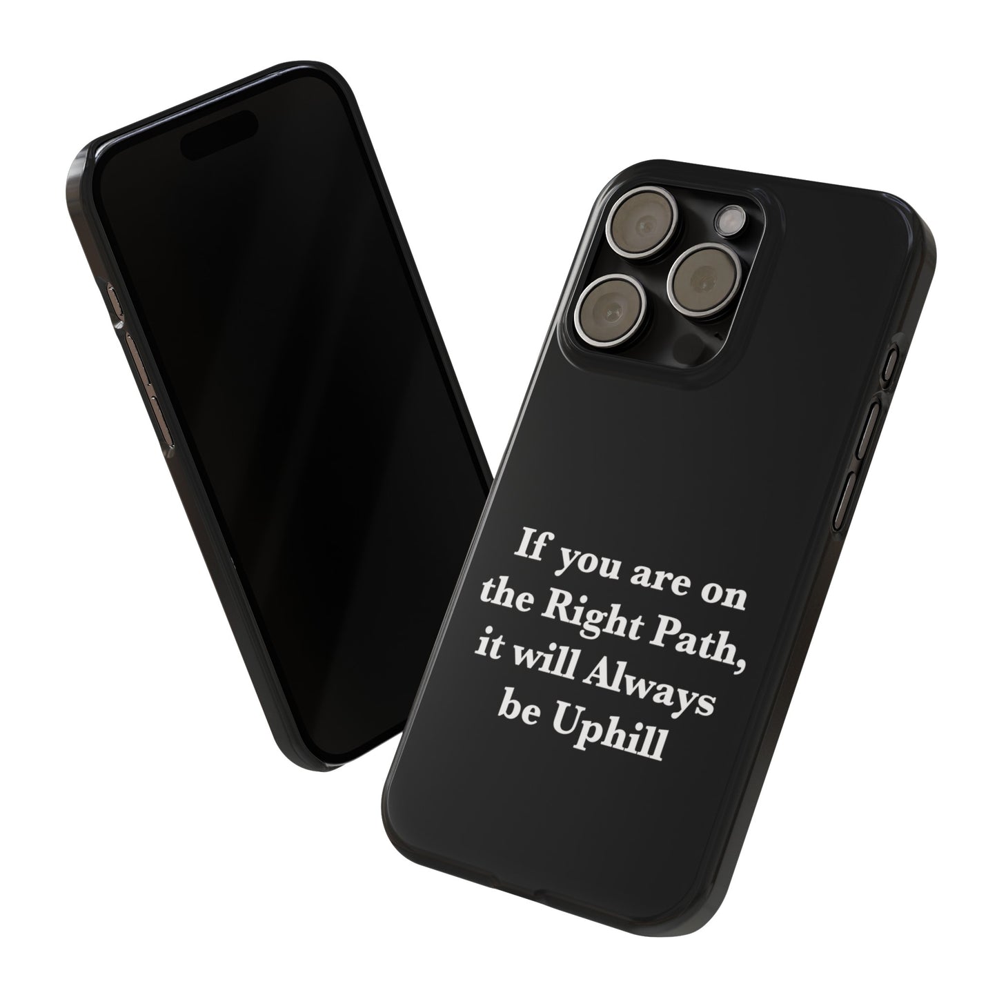 If You are on the Right Path it will Always be Uphill Slim Phone Cases