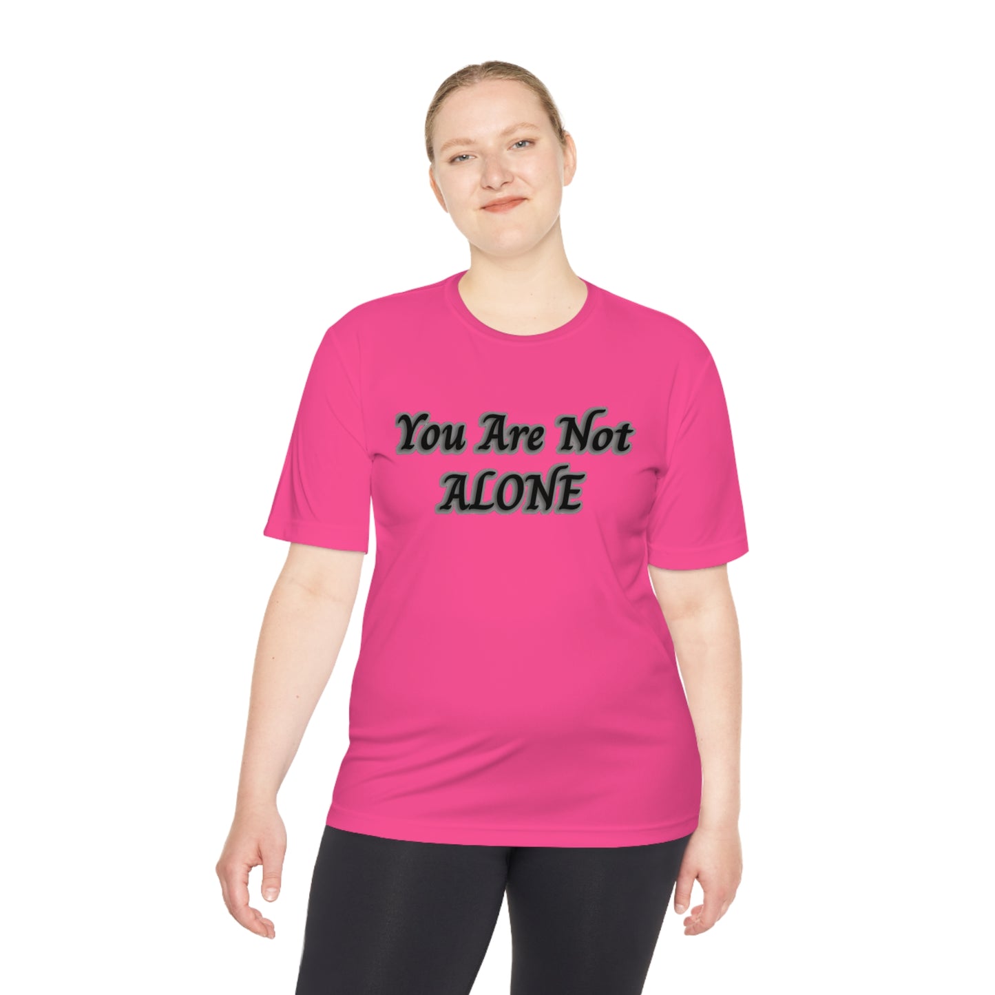 You Are Not Alone Moisture Wicking Tee