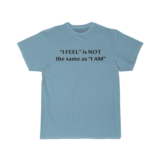 I Feel is Not the same as I Am Men's Short Sleeve Tee