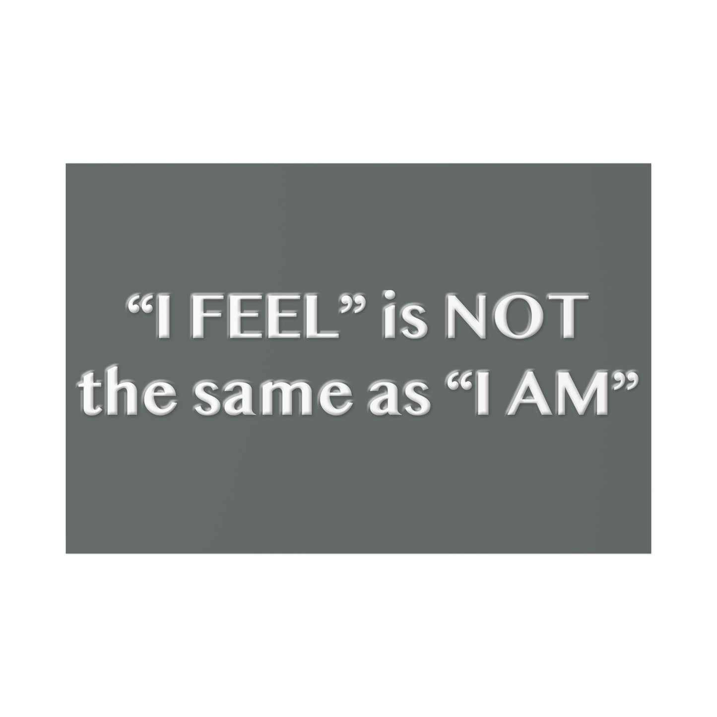 I Feel is Not the same as I Am Poster