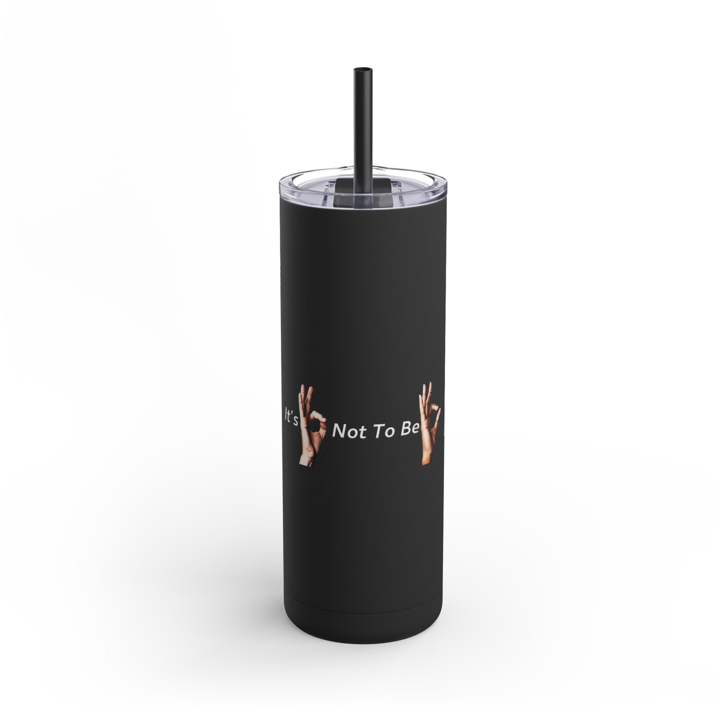 It's OK Not To Be OK Hands Skinny Matte Tumbler, 20oz