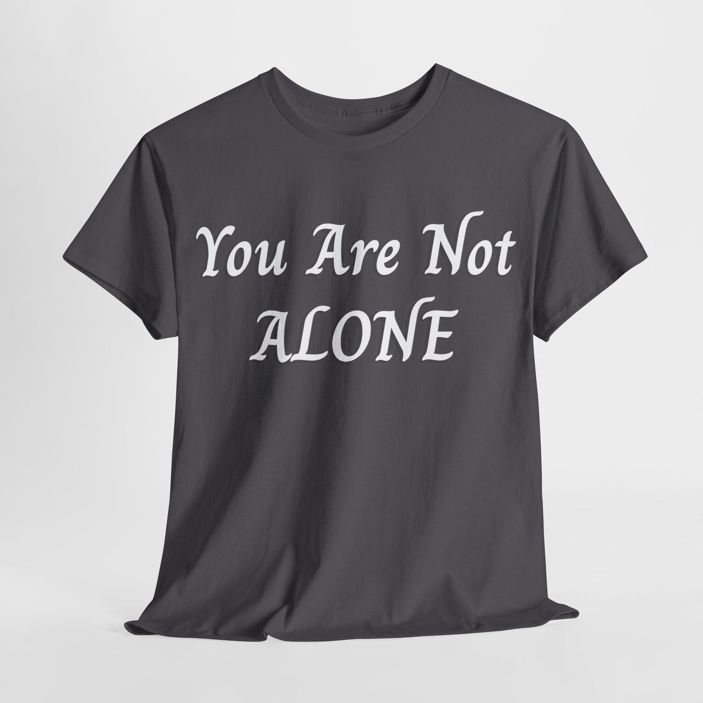 You Are Not Alone Unisex Heavy Cotton Tee