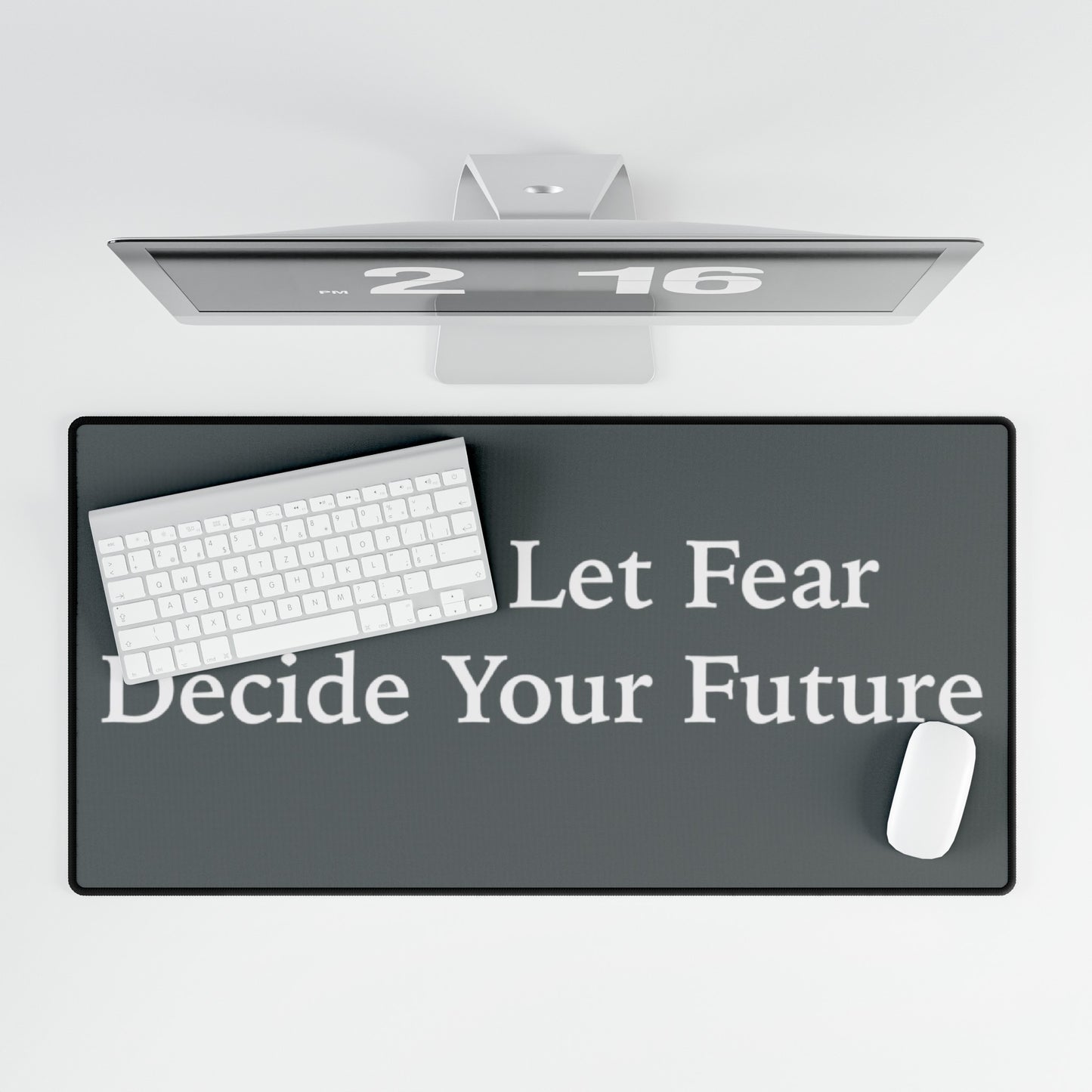 Never Let Fear Decide Your Future Desk Mats