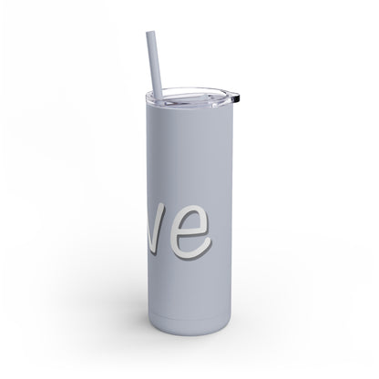 Semi-Colon L;ve Skinny Matte Tumbler, 20oz