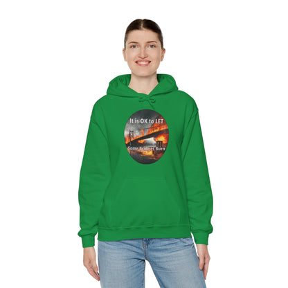 It is OK to let some Bridges Burn Heavy Blend™ Hooded Sweatshirt