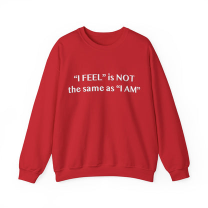 I Feel is Not the same as I Am Unisex Heavy Blend™ Crewneck Sweatshirt