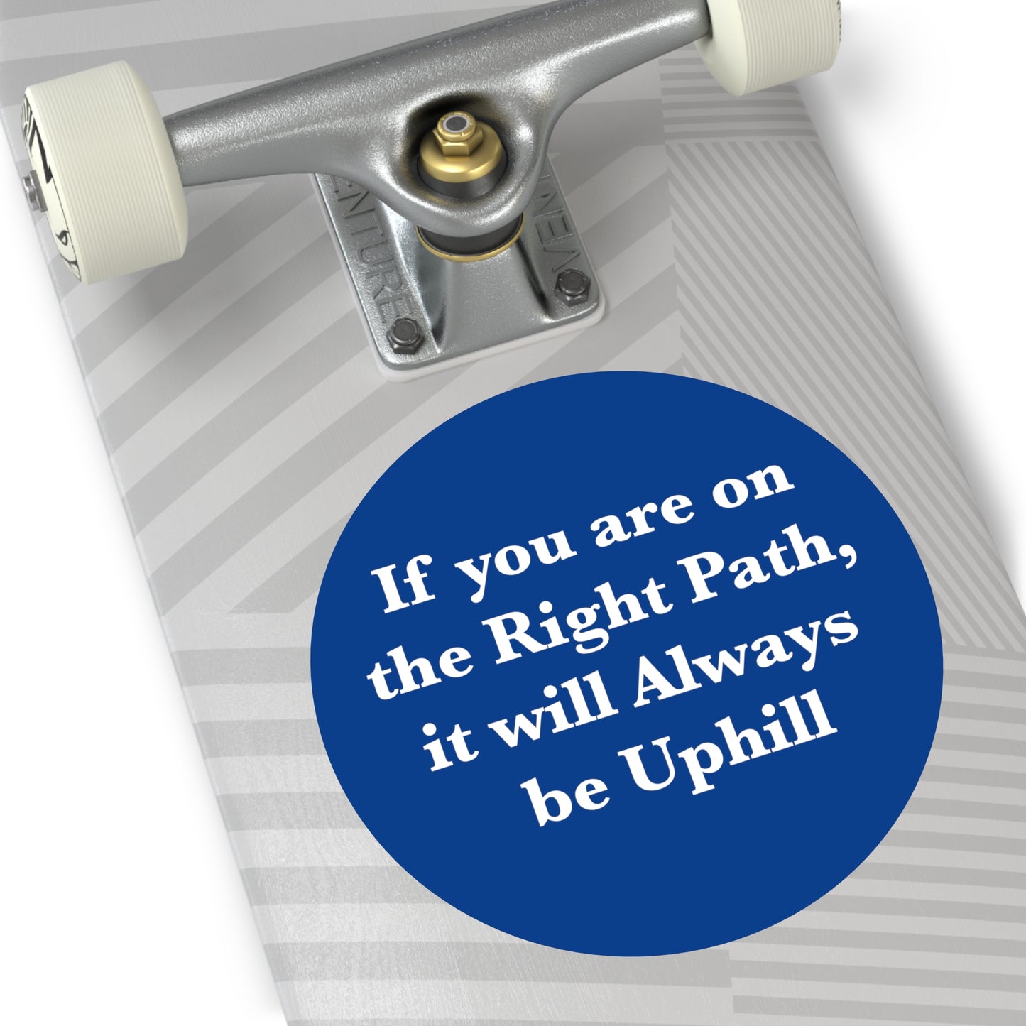 If You are on the Right Path it will Always be Uphill Round Vinyl Stickers