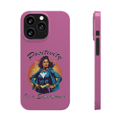 Positivity is a Superpower Female Superhero Slim Phone Cases