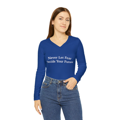 Never Let Fear Decide Your Future Long Sleeve V-neck Shirt