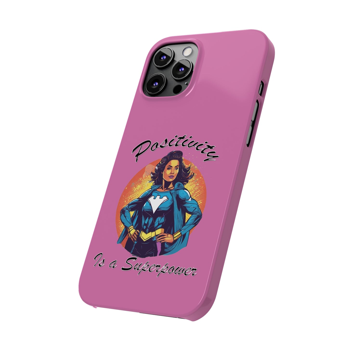 Positivity is a Superpower Female Superhero Slim Phone Cases