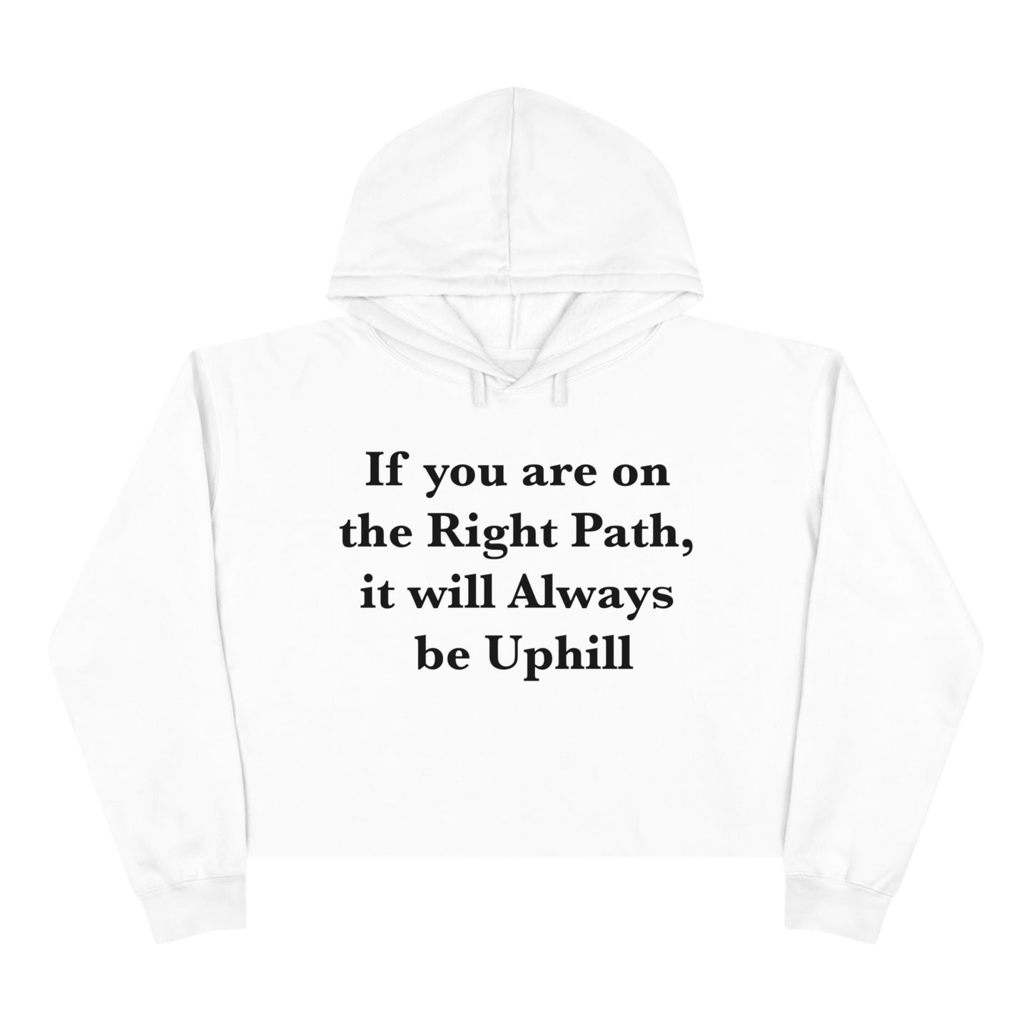 If You are on the Right Path it will Always be Uphill Crop Hoodie