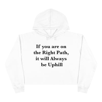 If You are on the Right Path it will Always be Uphill Crop Hoodie